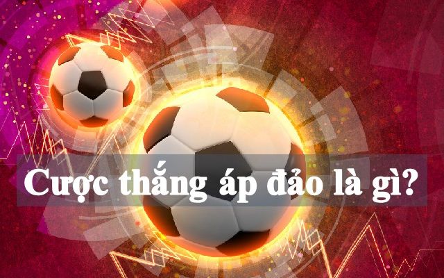 Thế nào là cược thắng áp đảo?