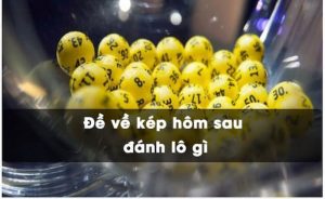 Lưu ý khi chơi Đề Về Kép Hôm Sau Đánh Con Gì
