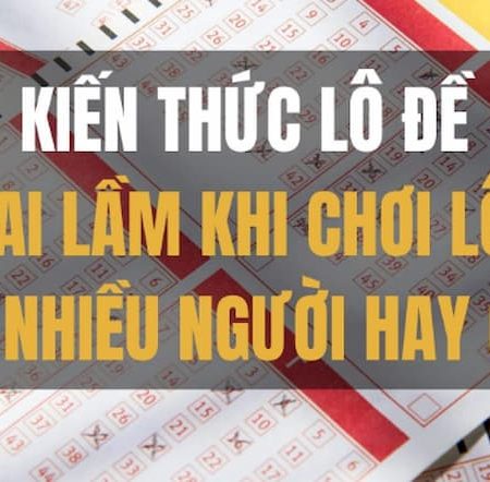 8 Sai Lầm Khi Đánh Đề Tại Hi88 Người Chơi Cần Tránh